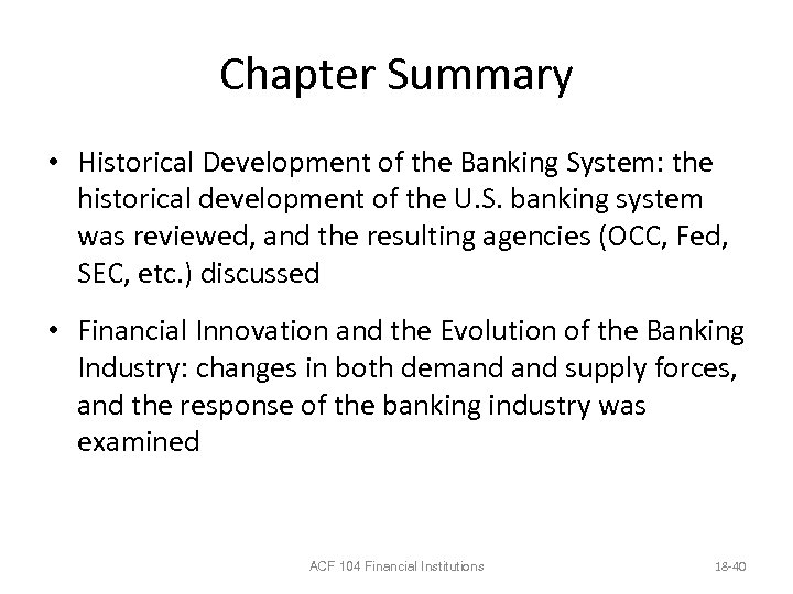 Chapter Summary • Historical Development of the Banking System: the historical development of the