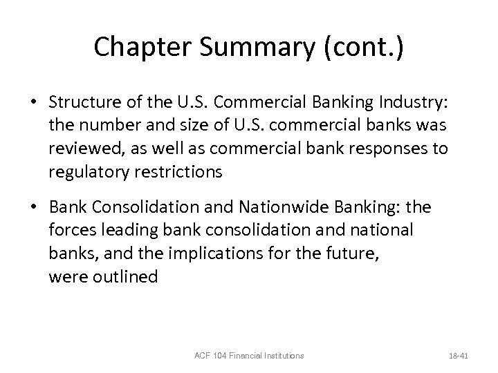 Chapter Summary (cont. ) • Structure of the U. S. Commercial Banking Industry: the