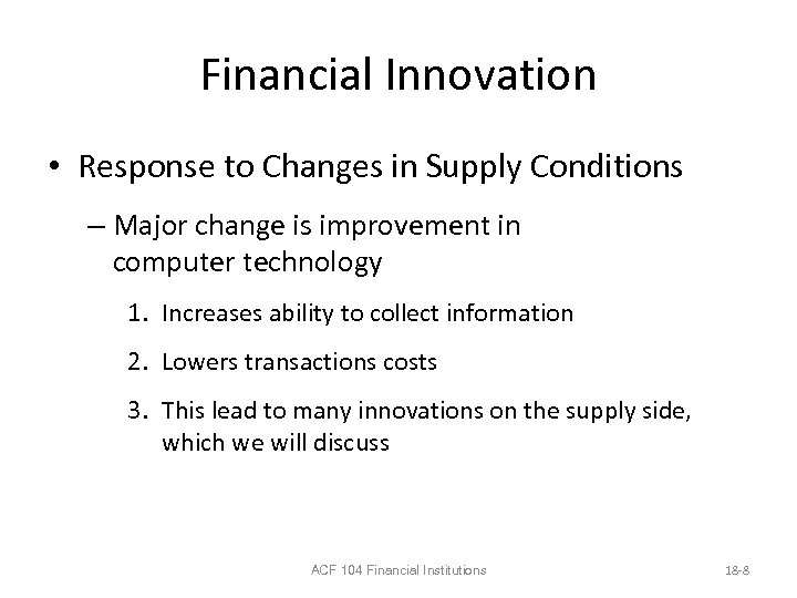 Financial Innovation • Response to Changes in Supply Conditions – Major change is improvement