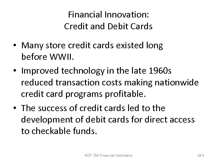 Financial Innovation: Credit and Debit Cards • Many store credit cards existed long before