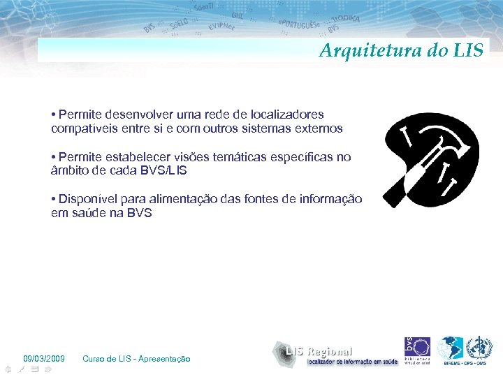 Arquitetura do LIS • Permite desenvolver uma rede de localizadores compatíveis entre si e