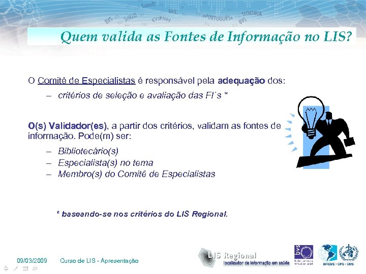 Quem valida as Fontes de Informação no LIS? O Comitê de Especialistas é responsável