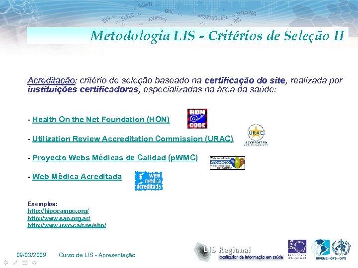 Metodologia LIS - Critérios de Seleção II Acreditação: critério de seleção baseado na certificação