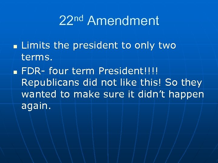 22 nd Amendment n n Limits the president to only two terms. FDR- four