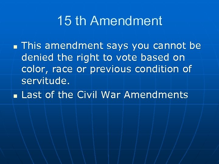15 th Amendment n n This amendment says you cannot be denied the right