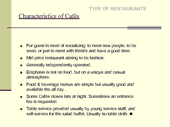 TYPE OF RESTAURANTS Characteristics of Cafés For guest in need of socializing: to meet