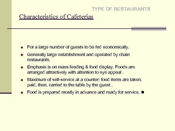 TYPE OF RESTAURANTS Characteristics of Cafeterias For a large number of guests to be