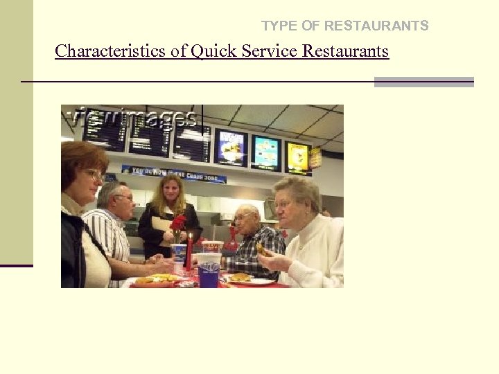 TYPE OF RESTAURANTS Characteristics of Quick Service Restaurants 