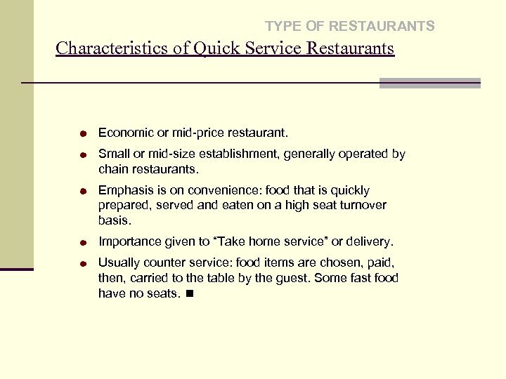 TYPE OF RESTAURANTS Characteristics of Quick Service Restaurants Economic or mid-price restaurant. Small or