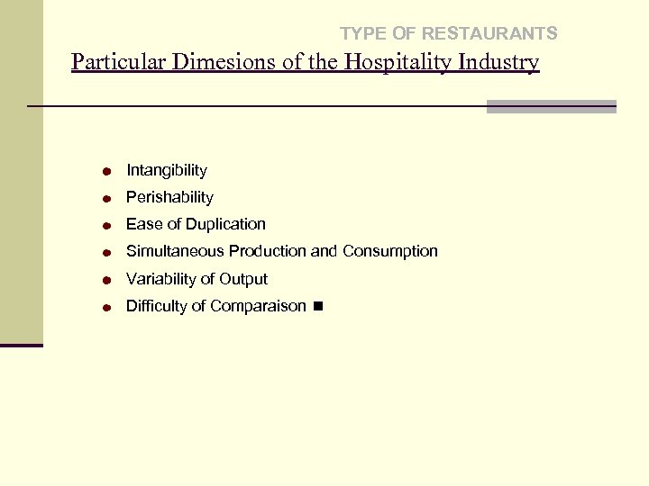 TYPE OF RESTAURANTS Particular Dimesions of the Hospitality Industry Intangibility Perishability Ease of Duplication
