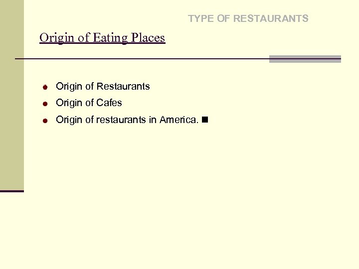 TYPE OF RESTAURANTS Origin of Eating Places Origin of Restaurants Origin of Cafes Origin