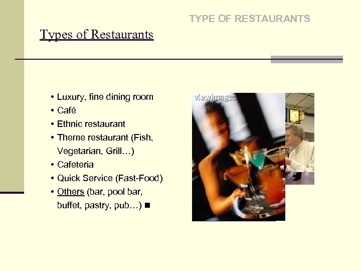TYPE OF RESTAURANTS Types of Restaurants • • Luxury, fine dining room Café Ethnic