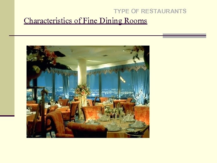 TYPE OF RESTAURANTS Characteristics of Fine Dining Rooms 