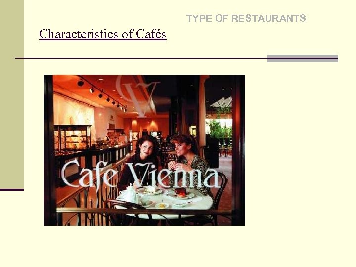 TYPE OF RESTAURANTS Characteristics of Cafés 
