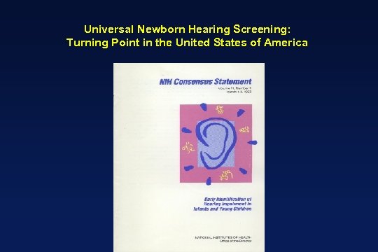 Universal Newborn Hearing Screening: Turning Point in the United States of America 