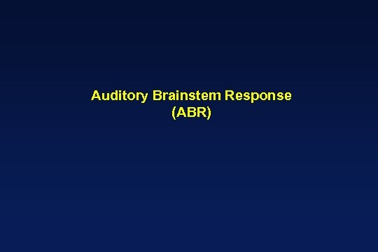 Auditory Brainstem Response (ABR) 