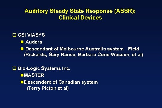 Auditory Steady State Response (ASSR): Clinical Devices q GSI VIASYS l Audera l Descendant
