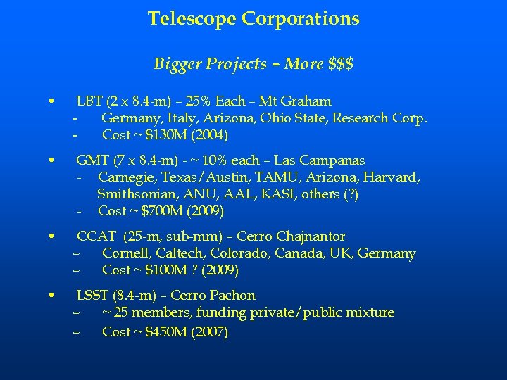 Telescope Corporations Bigger Projects – More $$$ • LBT (2 x 8. 4 -m)