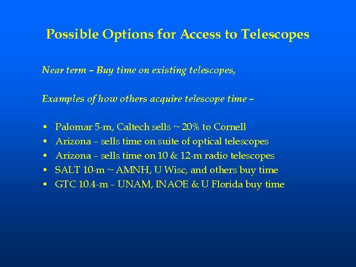 Possible Options for Access to Telescopes Near term – Buy time on existing telescopes,
