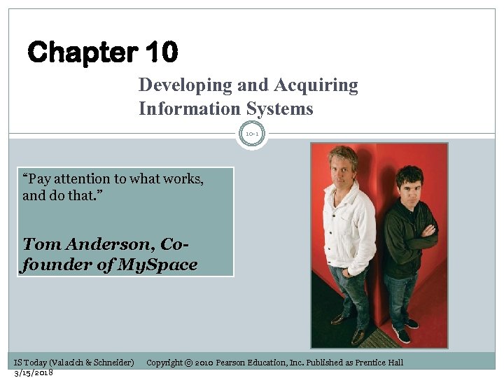Chapter 10 Developing and Acquiring Information Systems 10 -1 “Pay attention to what works,