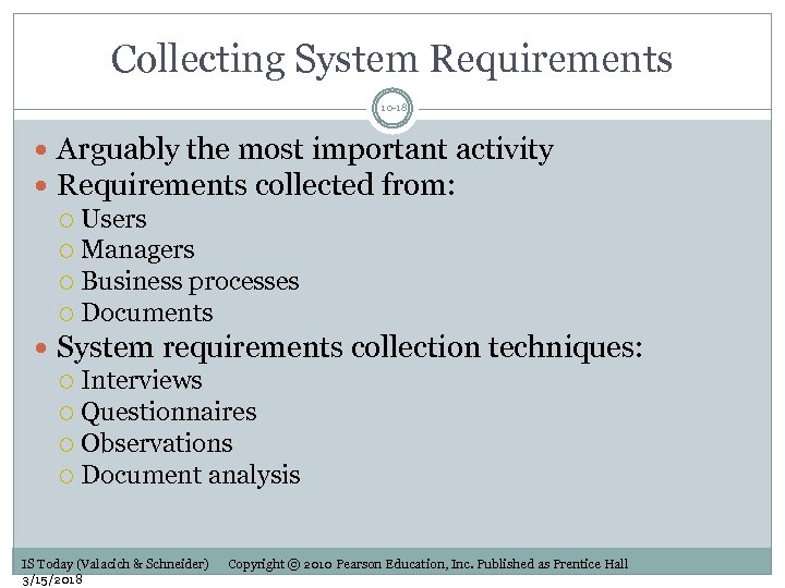 Collecting System Requirements 10 -18 Arguably the most important activity Requirements collected from: Users