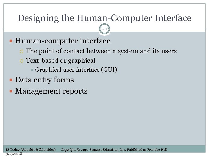 Designing the Human-Computer Interface 10 -27 Human-computer interface The point of contact between a