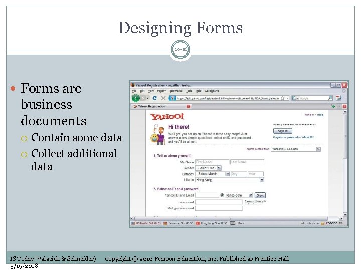 Designing Forms 10 -28 Forms are business documents Contain some data Collect additional data