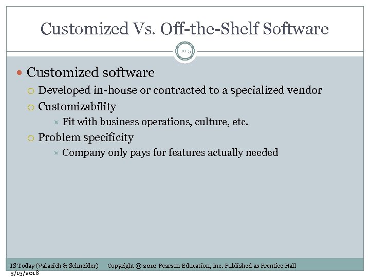 Customized Vs. Off-the-Shelf Software 10 -5 Customized software Developed in-house or contracted to a