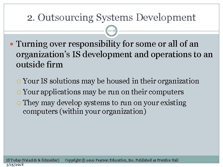 2. Outsourcing Systems Development 10 -58 Turning over responsibility for some or all of