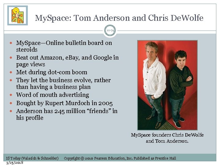 My. Space: Tom Anderson and Chris De. Wolfe 10 -74 My. Space—Online bulletin board