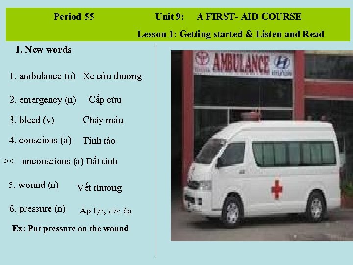 Period 55 Unit 9: A FIRST- AID COURSE Lesson 1: Getting started & Listen