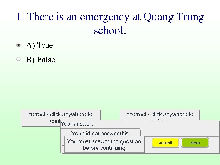 1. There is an emergency at Quang Trung school. A) True B) False correct