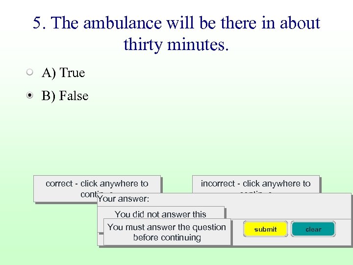 5. The ambulance will be there in about thirty minutes. A) True B) False