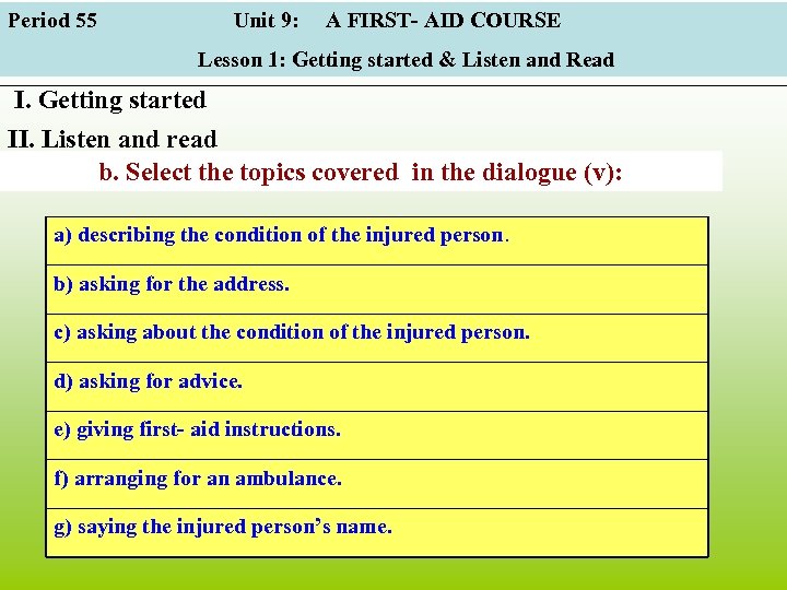 Period 55 Unit 9: A FIRST- AID COURSE Lesson 1: Getting started & Listen