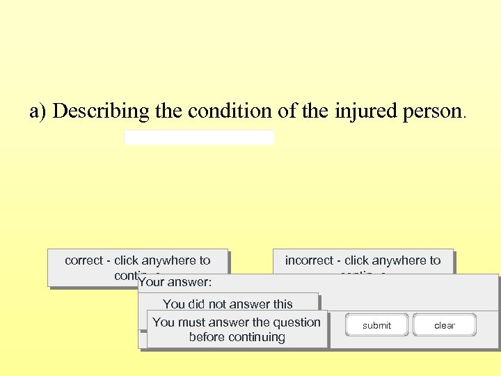 a) Describing the condition of the injured person. correct - click anywhere to continue