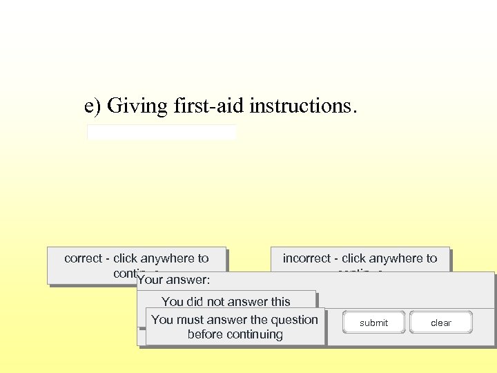e) Giving first-aid instructions. correct - click anywhere to continue answer: Your incorrect -