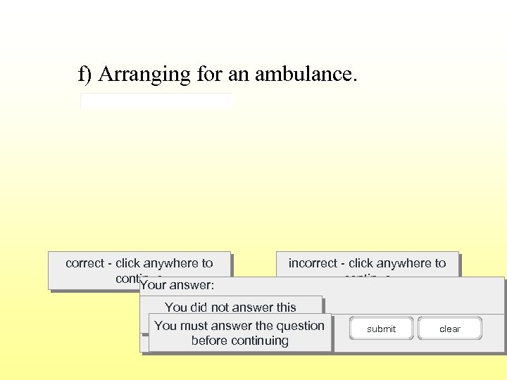 f) Arranging for an ambulance. correct - click anywhere to continue answer: Your incorrect