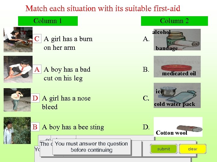 Match each situation with its suitable first-aid Column 1 Column 2 C A girl