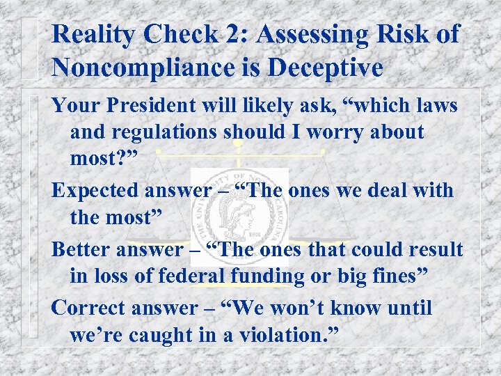 Reality Check 2: Assessing Risk of Noncompliance is Deceptive Your President will likely ask,