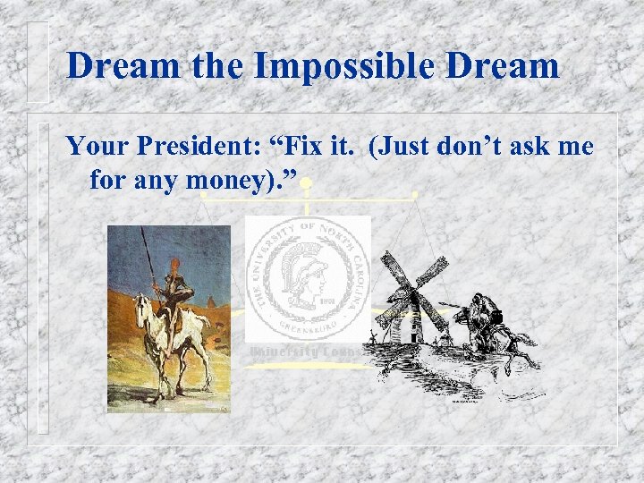 Dream the Impossible Dream Your President: “Fix it. (Just don’t ask me for any