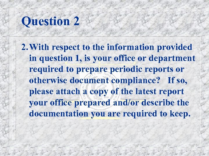 Question 2 2. With respect to the information provided in question 1, is your