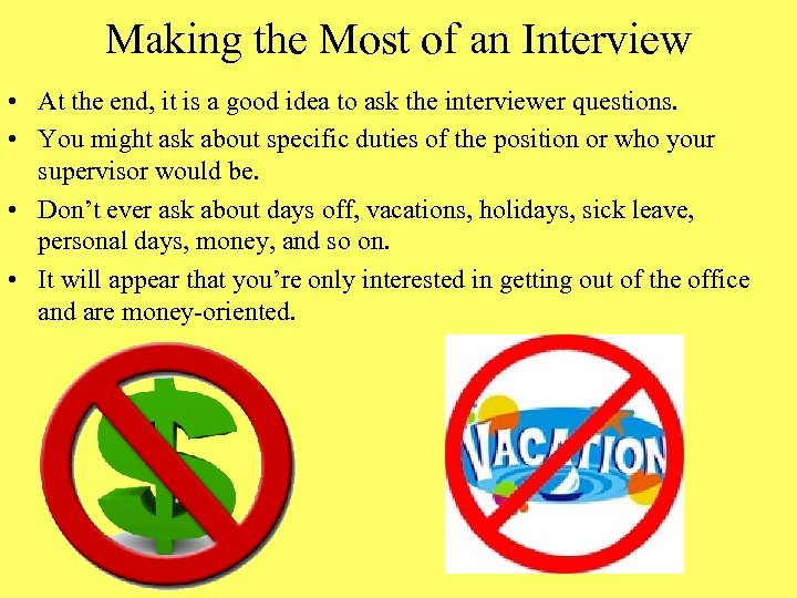 Making the Most of an Interview • At the end, it is a good