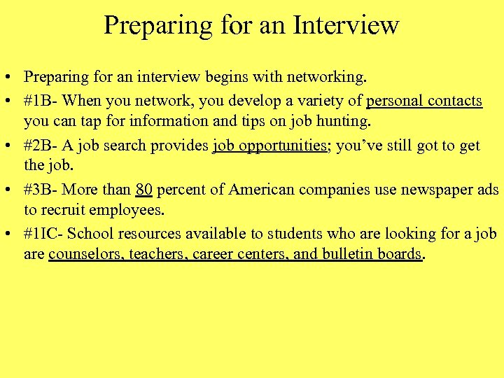 Preparing for an Interview • Preparing for an interview begins with networking. • #1
