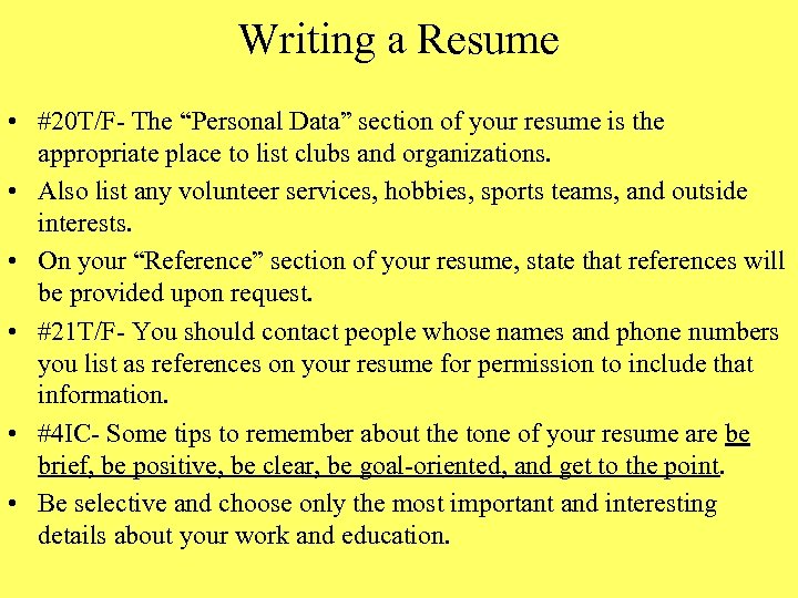 Writing a Resume • #20 T/F- The “Personal Data” section of your resume is
