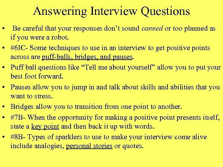 Answering Interview Questions • Be careful that your responses don’t sound canned or too