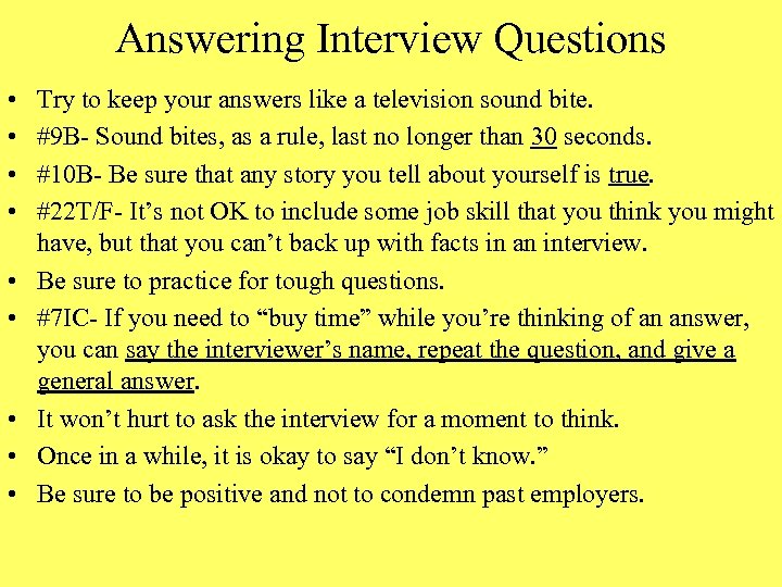 Answering Interview Questions • • • Try to keep your answers like a television