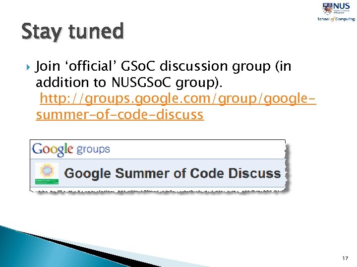 Stay tuned Join ‘official’ GSo. C discussion group (in addition to NUSGSo. C group).