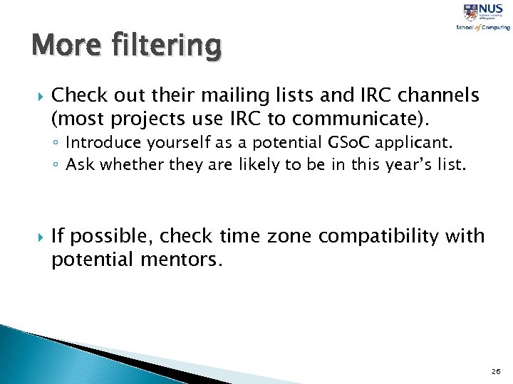 More filtering Check out their mailing lists and IRC channels (most projects use IRC