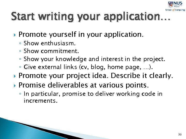 Start writing your application… Promote yourself in your application. ◦ ◦ Show enthusiasm. Show