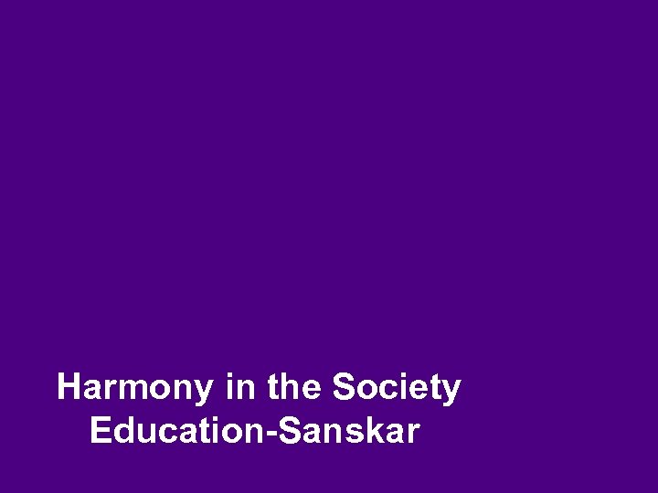 Harmony in the Society Education-Sanskar 